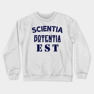 Copy of Latin aphorism: Scientia Potentia  Est (Knowledge is power) Crewneck Sweatshirt